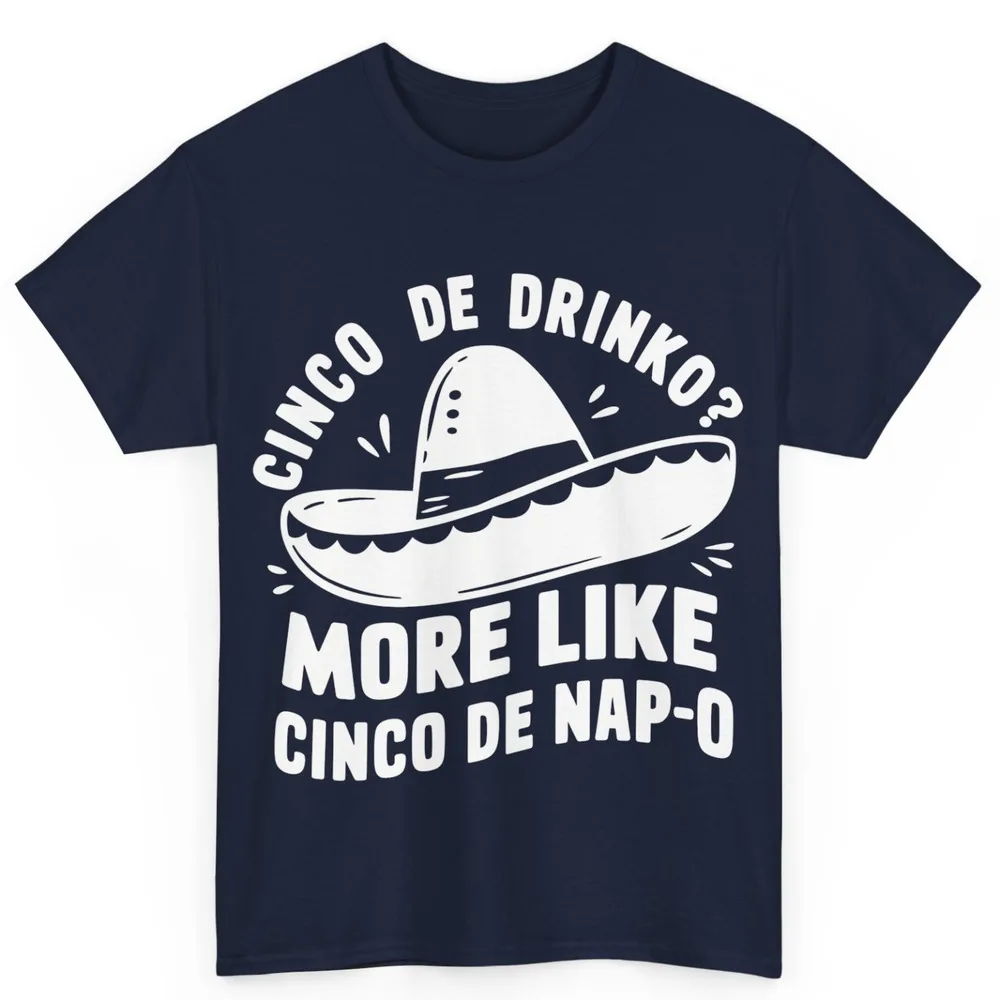 

Cinco de Mayo Cinco De Napo Funny Unisex Cotton T-Shirt