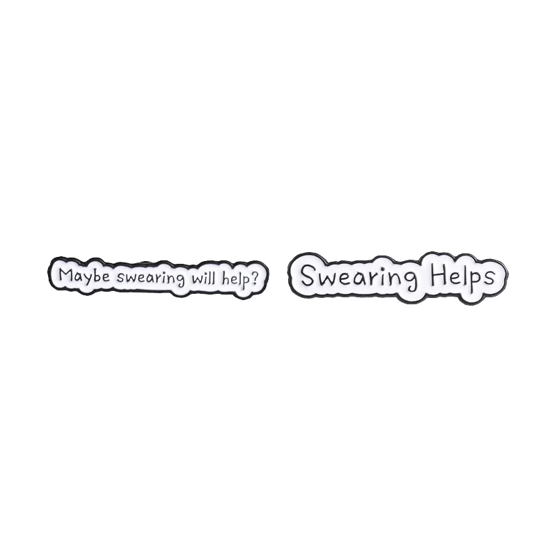 Maybe Swearing Will Help Enamel Pin Sarcastic Humor Quotes Swearing Helps Brooch Backpack Lapel Simple Text Design Jewelry Gifts