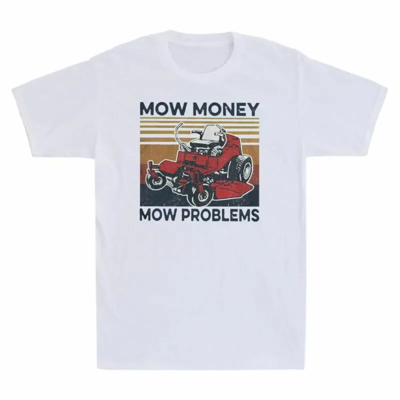 Money Problems Funny Mow Machine Landscapers T-Shirt Men Mowing Mow Retro