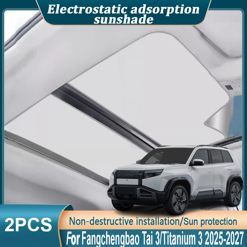 

Car Sunroof Sunshade For Fangchengbao Tai 3 Titanium 3 2025 2026 2027 Car Sunroof Sunshade Insulation Electrostatic Outdoor Part