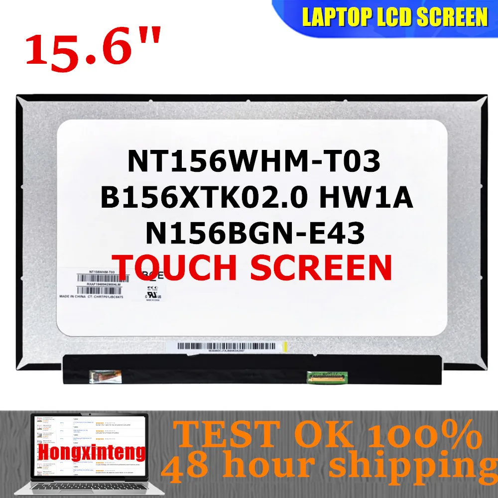 

NT156WHM-T03 B156XTK02.0 HW1A N156BGN-E43 Original NEW 15.6INCH TOUCH SCREEN 1366X768 EDP 40PINS FOR HP WITH TOUCH
