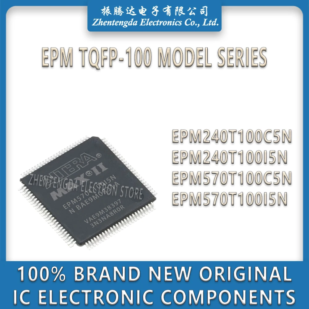 EPM240T100C5N EPM240T100I5N EPM570T100C5N EPM570T100I5N EPM240T100 EPM240T EPM240 EPM570T100 EPM570T EPM570 IC Chip TQFP-100