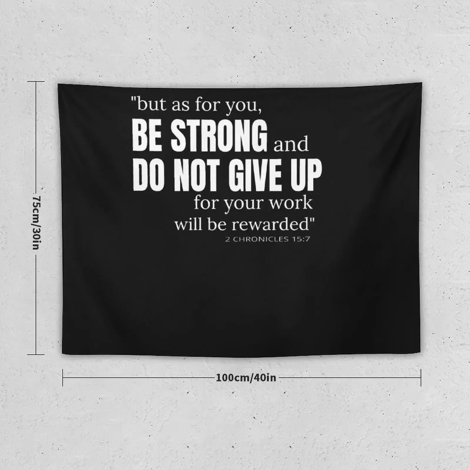 But As For You Be Strong And Do Not Give Up 2 chronicles 15 7 Tapestry Bedroom Decor Aesthetic Wallpapers Home Decor Tapestry