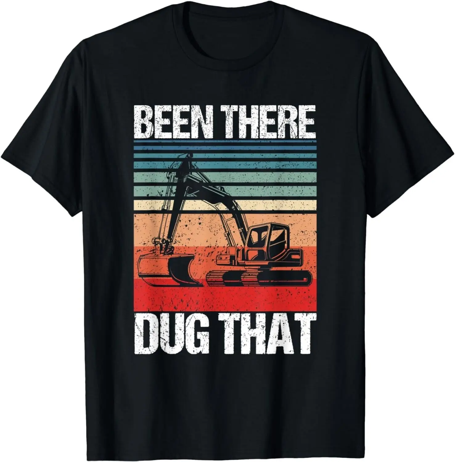 

Been There Dug That - Excavator Tee Shirt Gift Unisex T-Shirt