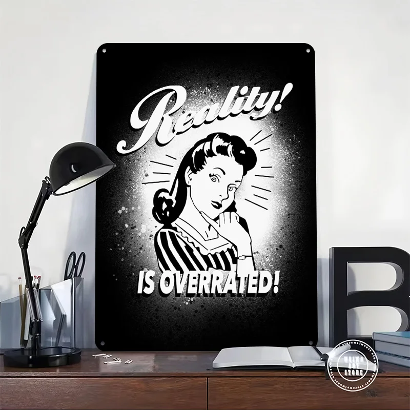 Reality Is Overrated Retro Art Printed Poster Customized Retro Wall Art Vintage Metal Tin Signs for Office Decor Decoration Home