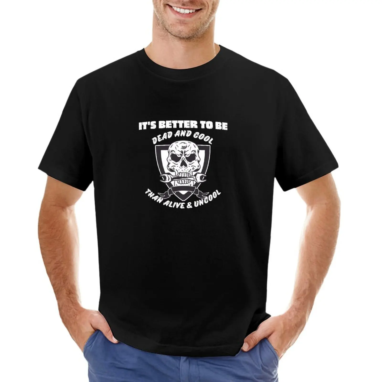 Better To Be Dead And Cool Than Alive And Uncool T-shirt summer clothes customs mens graphic t-shirts