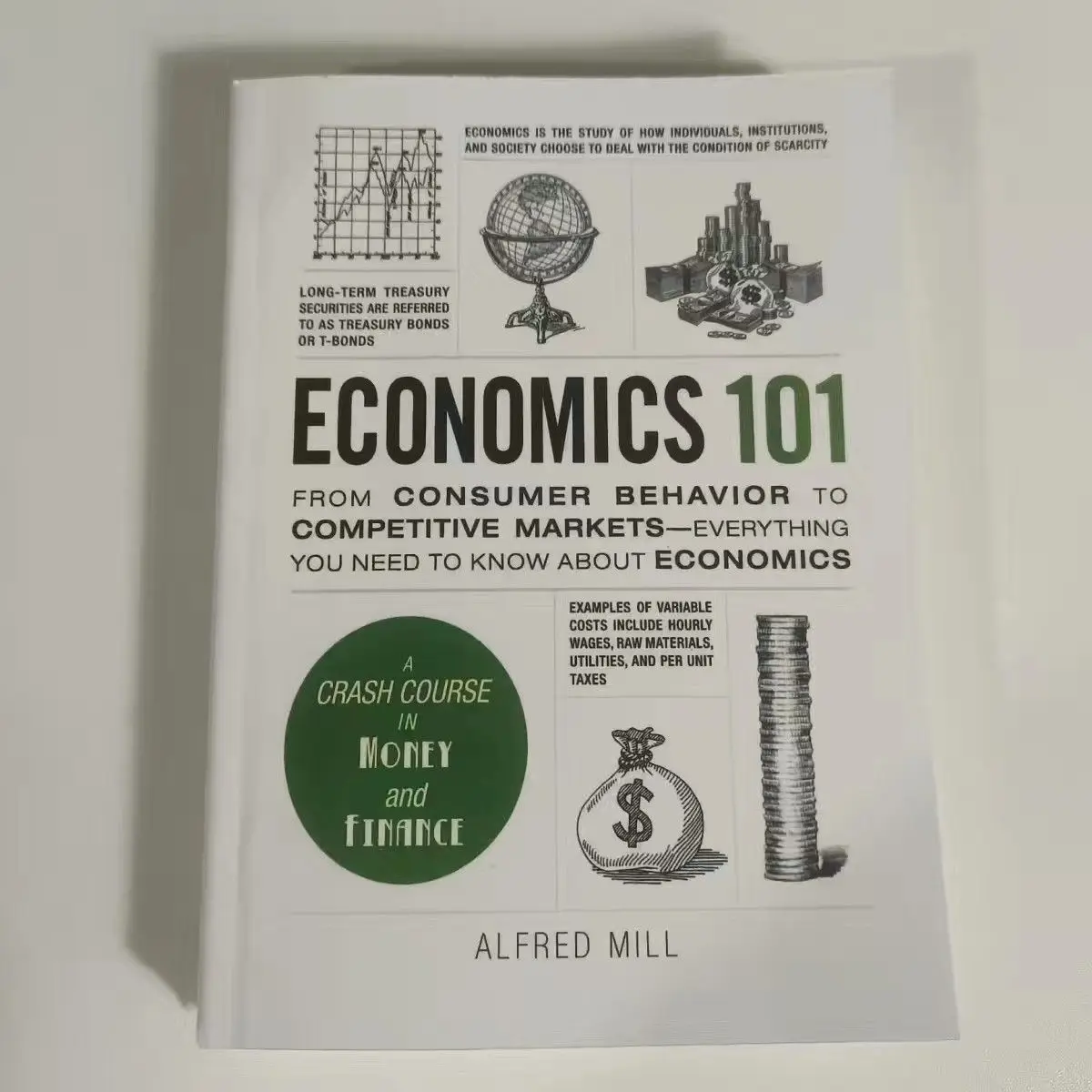 

Economics 101 by Alfred Mill From Consumer Behavior to Competitive Markets A Crash Course In Money And Finance Economics101 Book