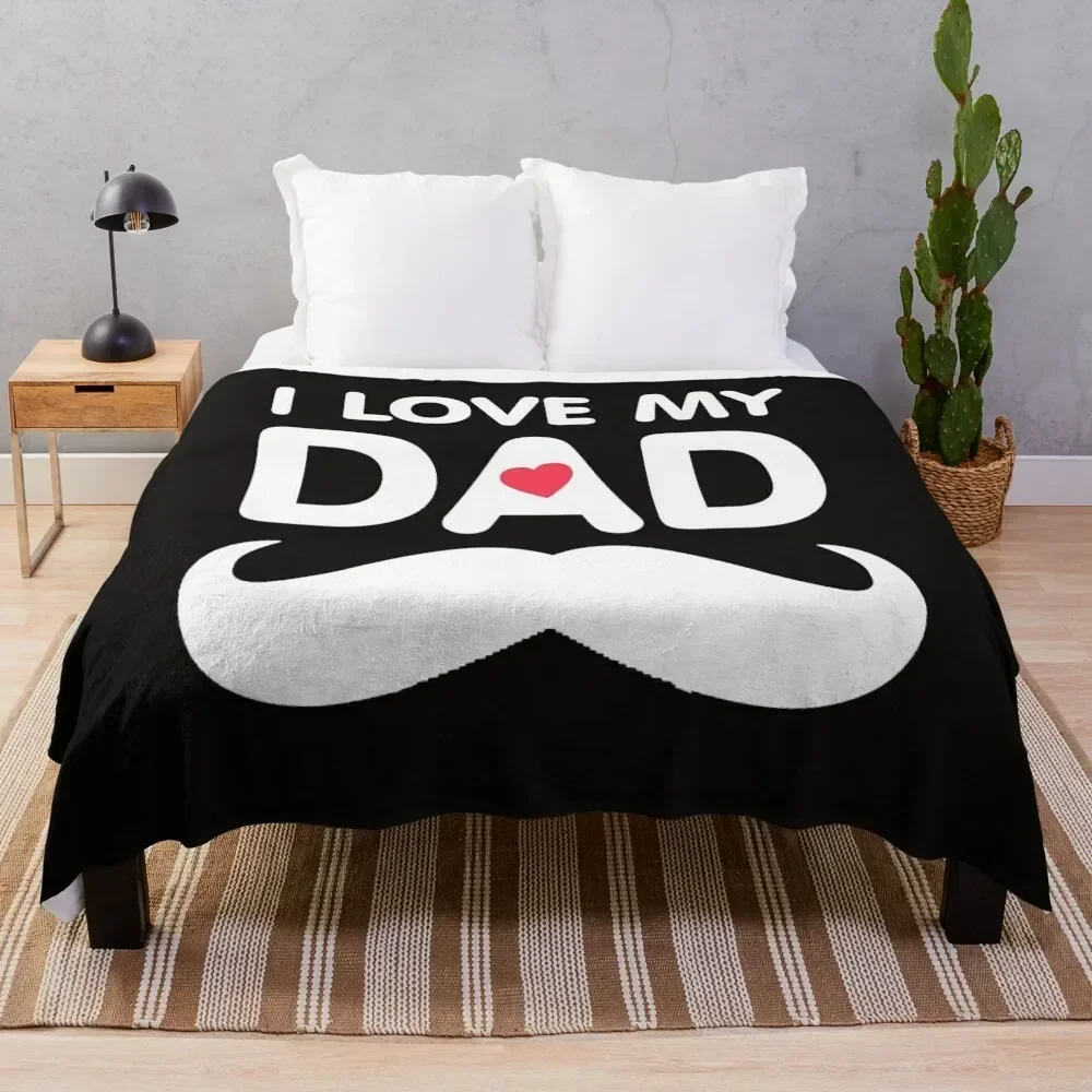 

i love my dad Throw Blanket Stylish Decor Blanket Gift for Friends Roommate