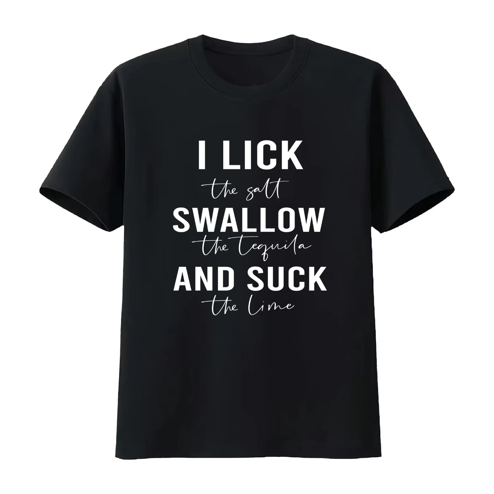 i lick the salt swallow the tequila and suck the lime funny drinking outfit cute drinking lover gift for men and women T-Shirt