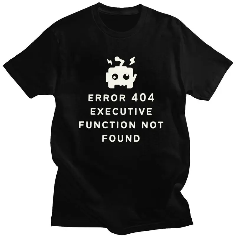 ADHD Error 404 Executive Function Not Found T Shirt Men Short Sleeve T-shirts Graphic Tee Tops Cotton Loose Oversized Clothes