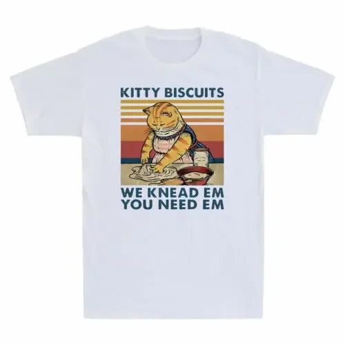 Cat Kittzy Biscuits We Knead Em You Need  Novelty Vintage High quality 100% cotton T-Shirt Gift