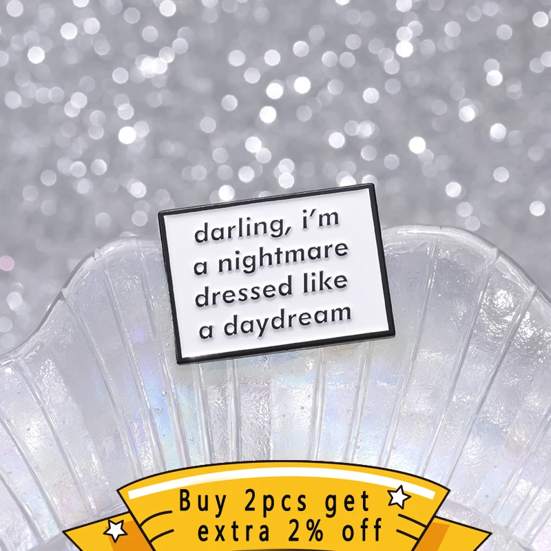 Custom Satirical Quotation Enamel Pins Darling I'M A Nightmare Dressed Like A Daydream Brooch Lapel Badges Humorous Jewelry Gift