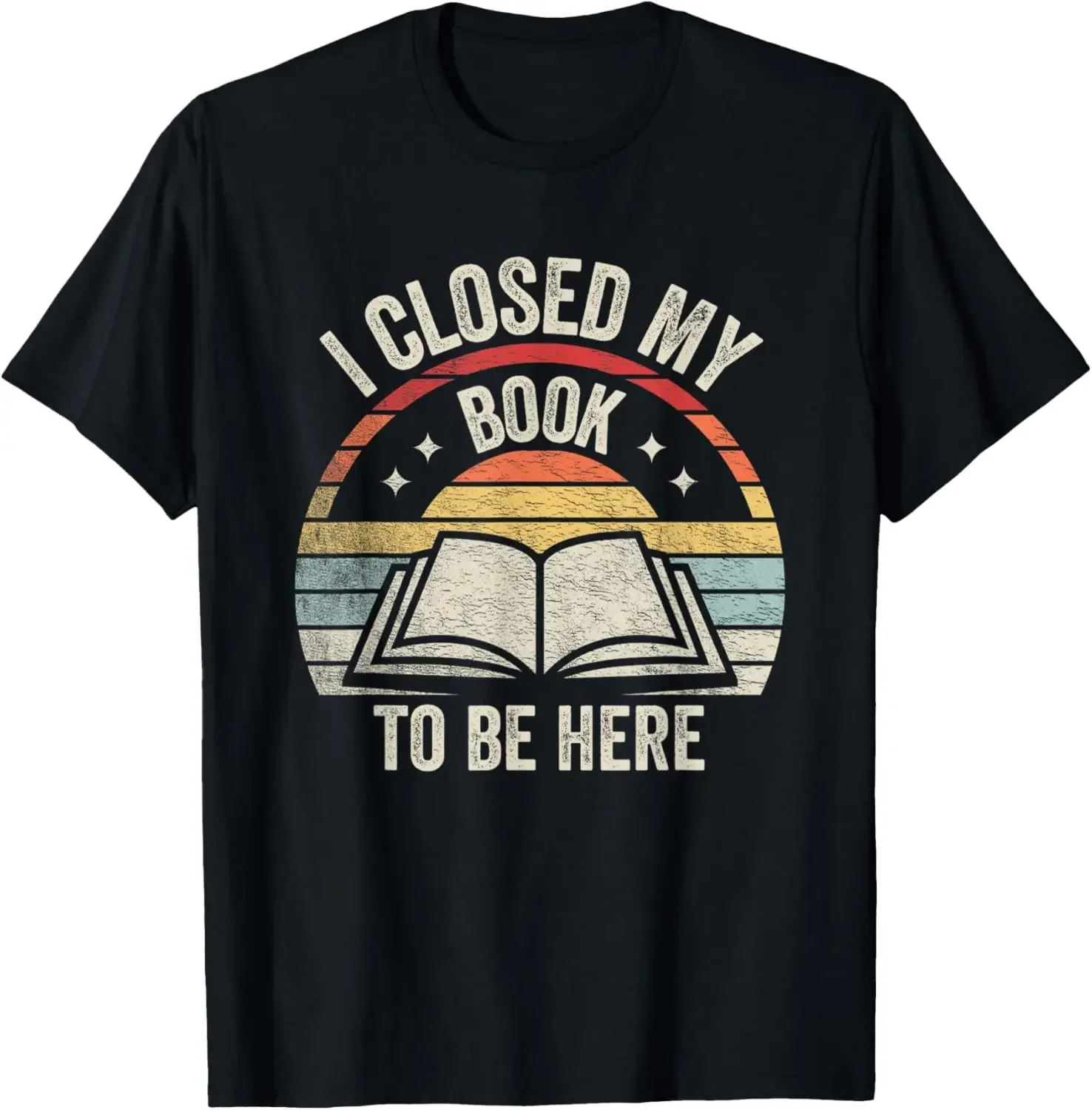 High Quality Cotton Vintage I Closed My Book To Be Here Lover Reading T-Shirt Tops O-neck Unisex  All-match Loungewear