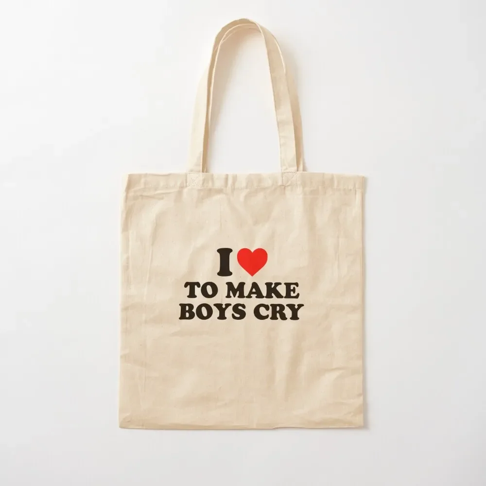 

I Love to Make Boys Cry Tote Bag shopper bags for women supermarket folding bag Tote Bag