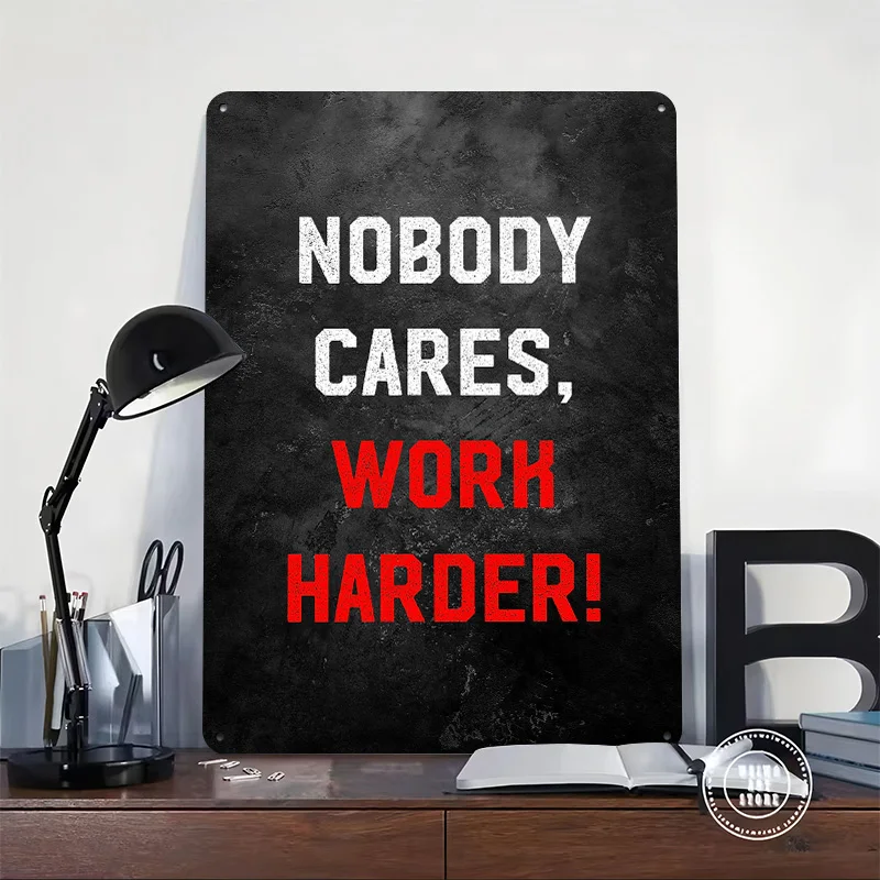 Nobody Cares Work Harder Poster Retro 3D Printed Metal Signs Customized Wall Hanging Gift for Luxury Decoration Home Decorations