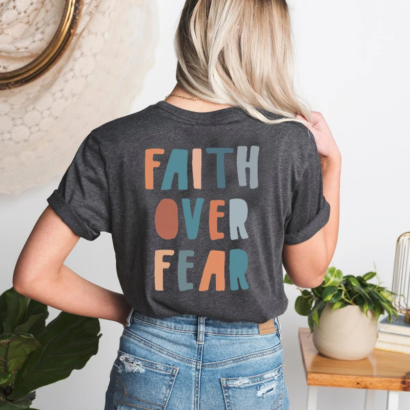 

Faith Over Fear Back Print Women T Shirts Loose Cotton Streetwear Religious Clothes Motivational Tshirt Female Top Dropshipping