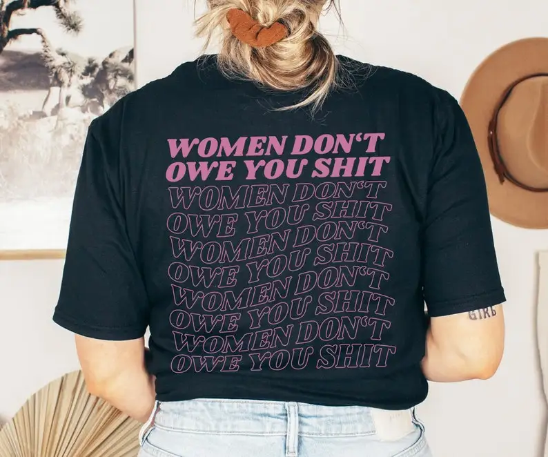 Feminist Retro Slogan Unisex T-Shirt, Groovy Shirt Women Dont Owe You Shit Pink, Cute Female Empowerment Shirt for Feminist Ally