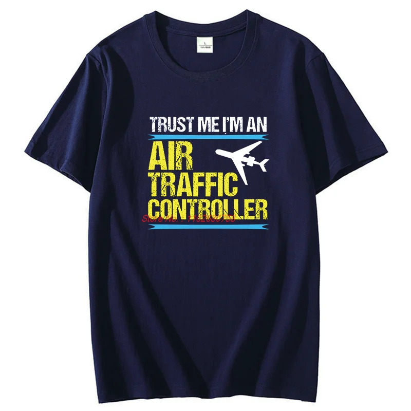 Trust Me I'm An Air Traffic Controller Unisex T Shirts Streetwear Short Sleeve Birthday Gifts Cotton New Shirts And T-Shirts