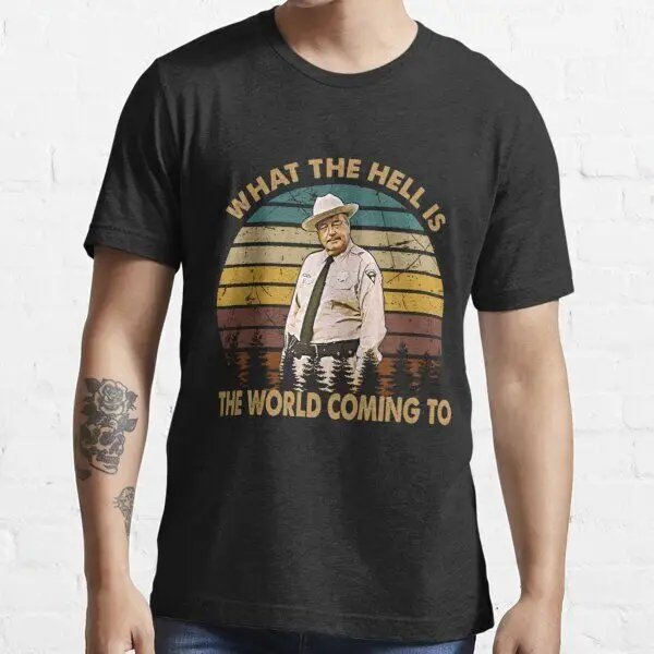 Buford T Justice Smokey And The Bandit What hell is world coming to Shirt