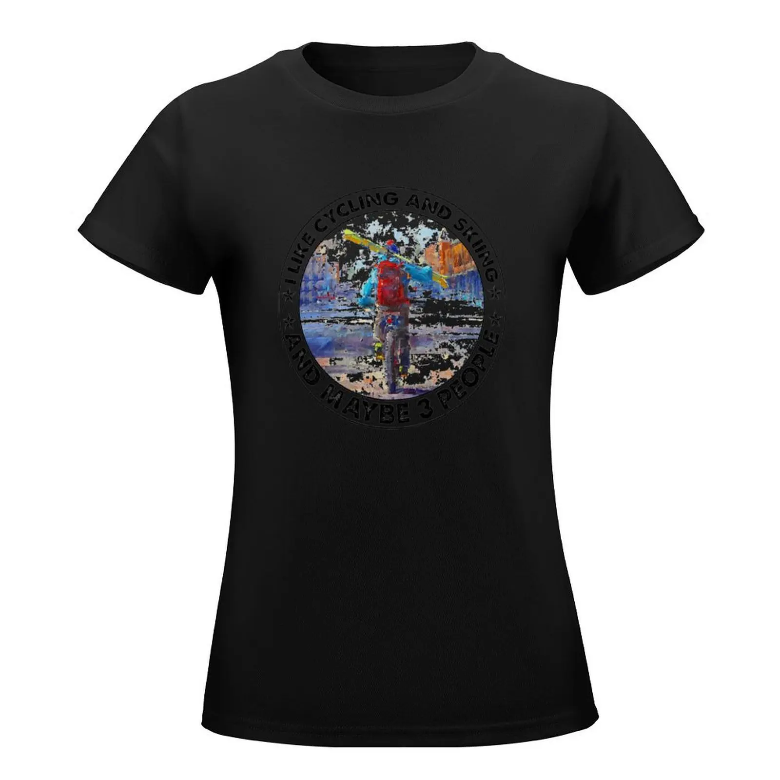 I LIKE CYCLING AND SKIING AND MAYBE 3 PEOPLE T-Shirt summer top Blouse cute t-shirts for Women