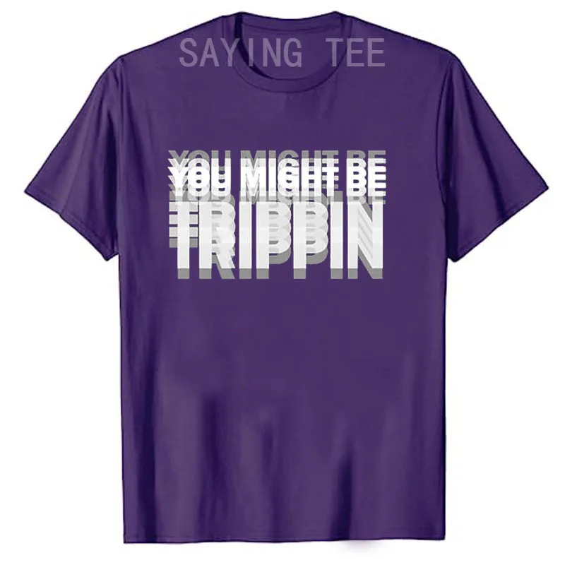 You Might Be Trippin T-Shirt – lustiges psychedelisches Humor-Unisex-Spruch-T-Shirt, Y2k sarkastische Witzbuchstaben bedruckt, Trippin Herrenkleidung – Detail 20