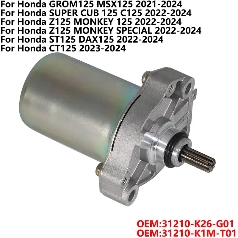 

Starter Motor Starting For Honda GROM125 MSX125 CUB 125 C125 MONKEY 125 Z125 ST125 DAX125 CT125 31210-K26-G01 31210-K1M-T01
