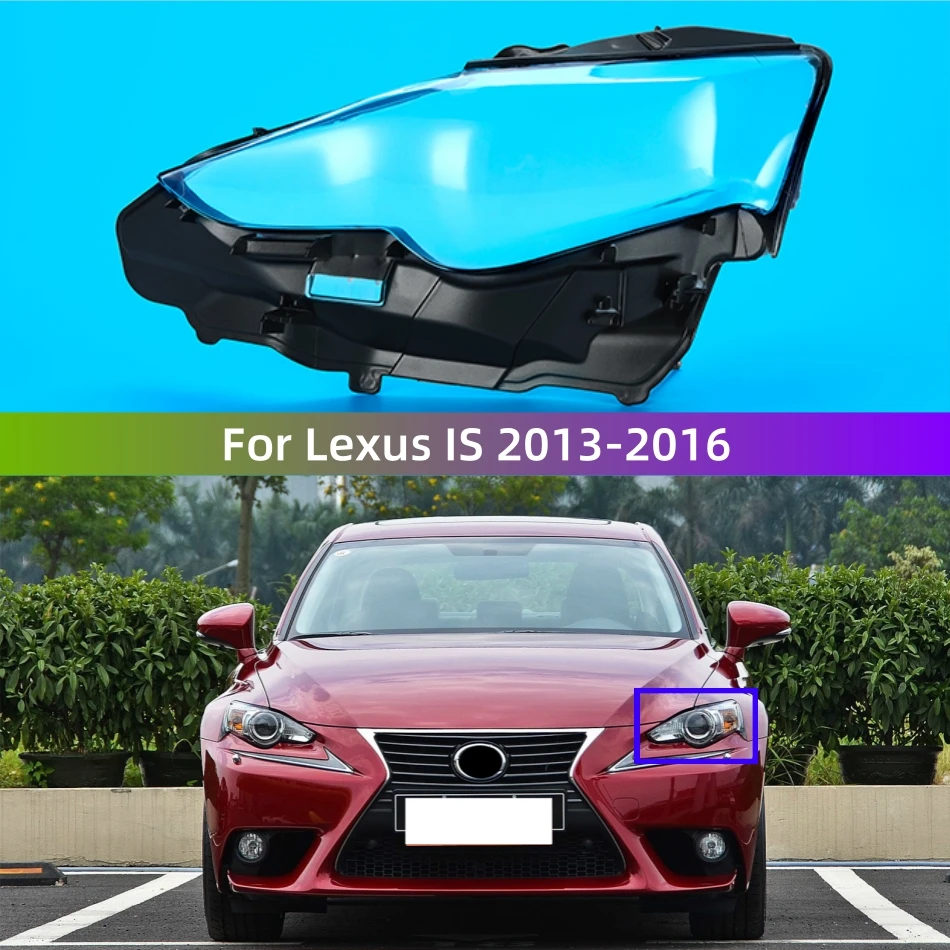 

For Lexus IS IS250 IS300 2013 2014 2015 2016 Car Acesssories Transparent PC Material Front Headlight Shell