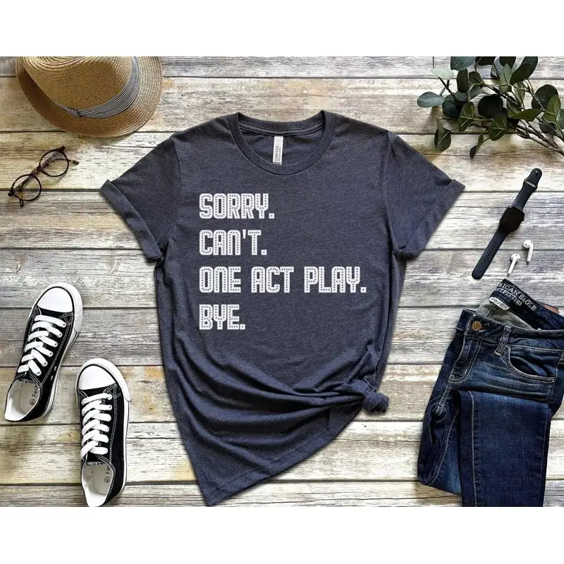

One Act Play T Shirt Theater Lover For Actress Actor Thespian Drama Club Funny