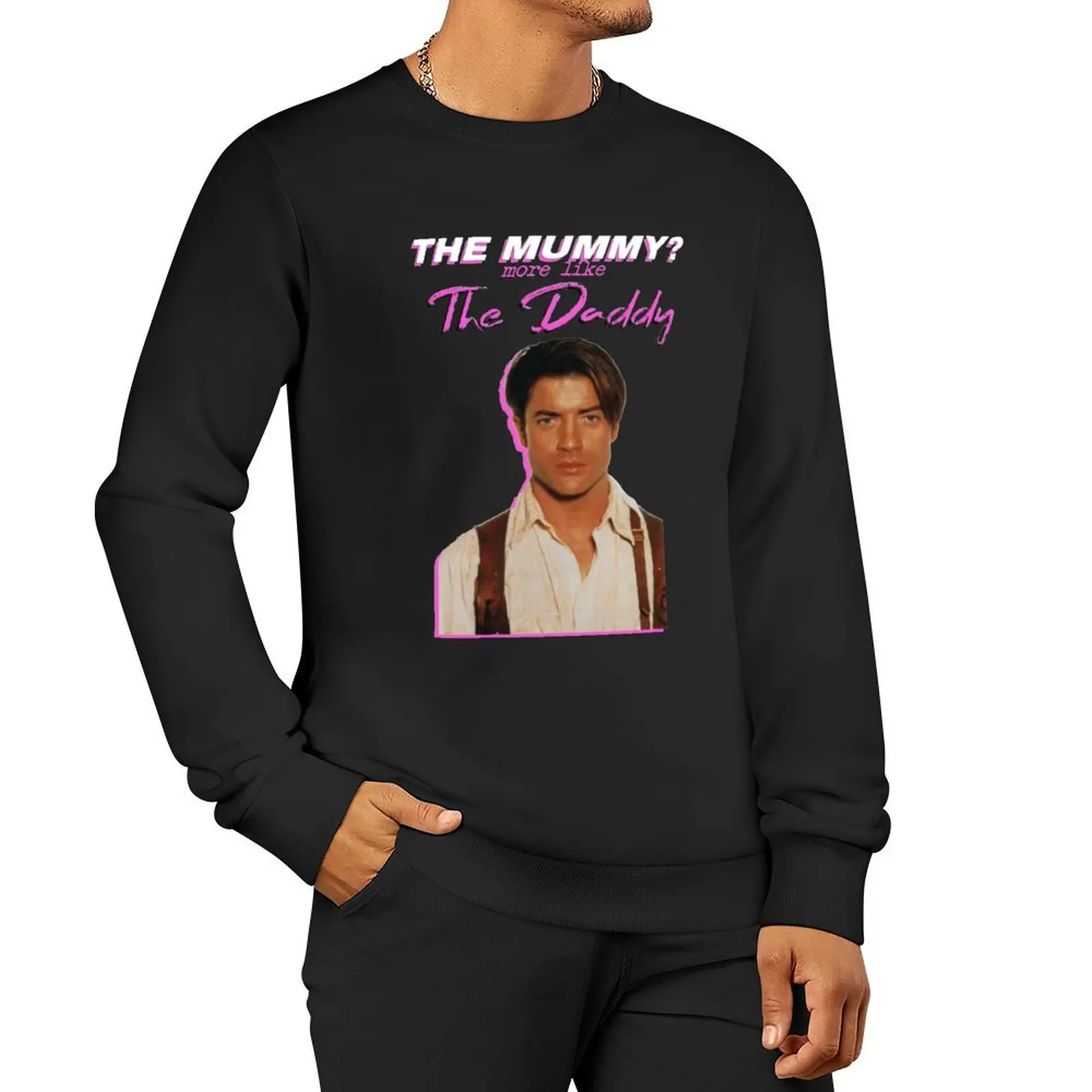 

Brendan Fraser The Mummy More Like The Daddy Sweatshirt blouse korean clothes hooded sweatshirt