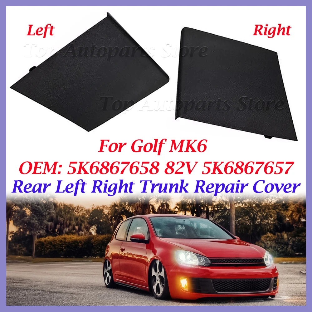 5K6867658 82V 5K6867657 82V Rear Left Right Trunk Repair Cover For Golf MK6 Dustproof Car Tailgate Inspection Cover