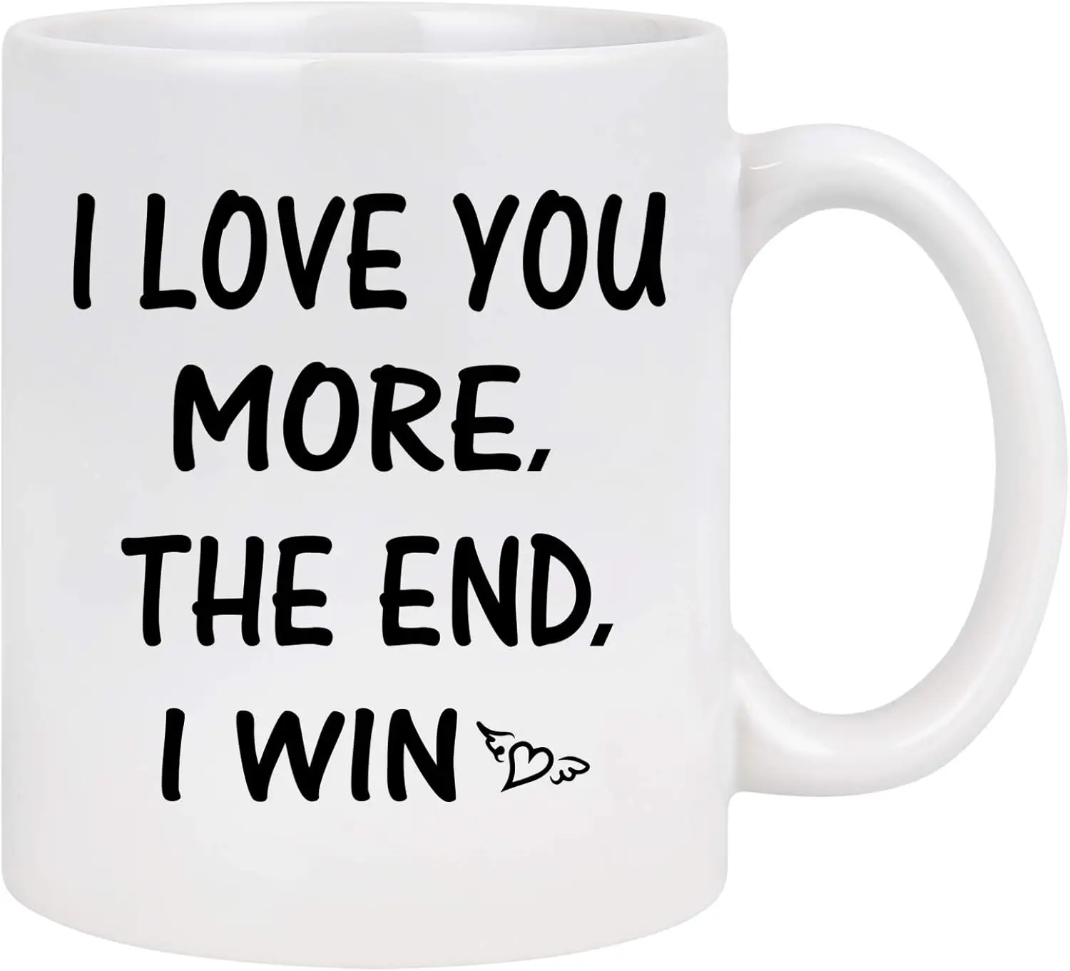 Funny Coffee Mug I Love You More the End I Win Mug Presents for Girlfriend Boyfriend Valentine’s Day Wedding Anniversary for Her