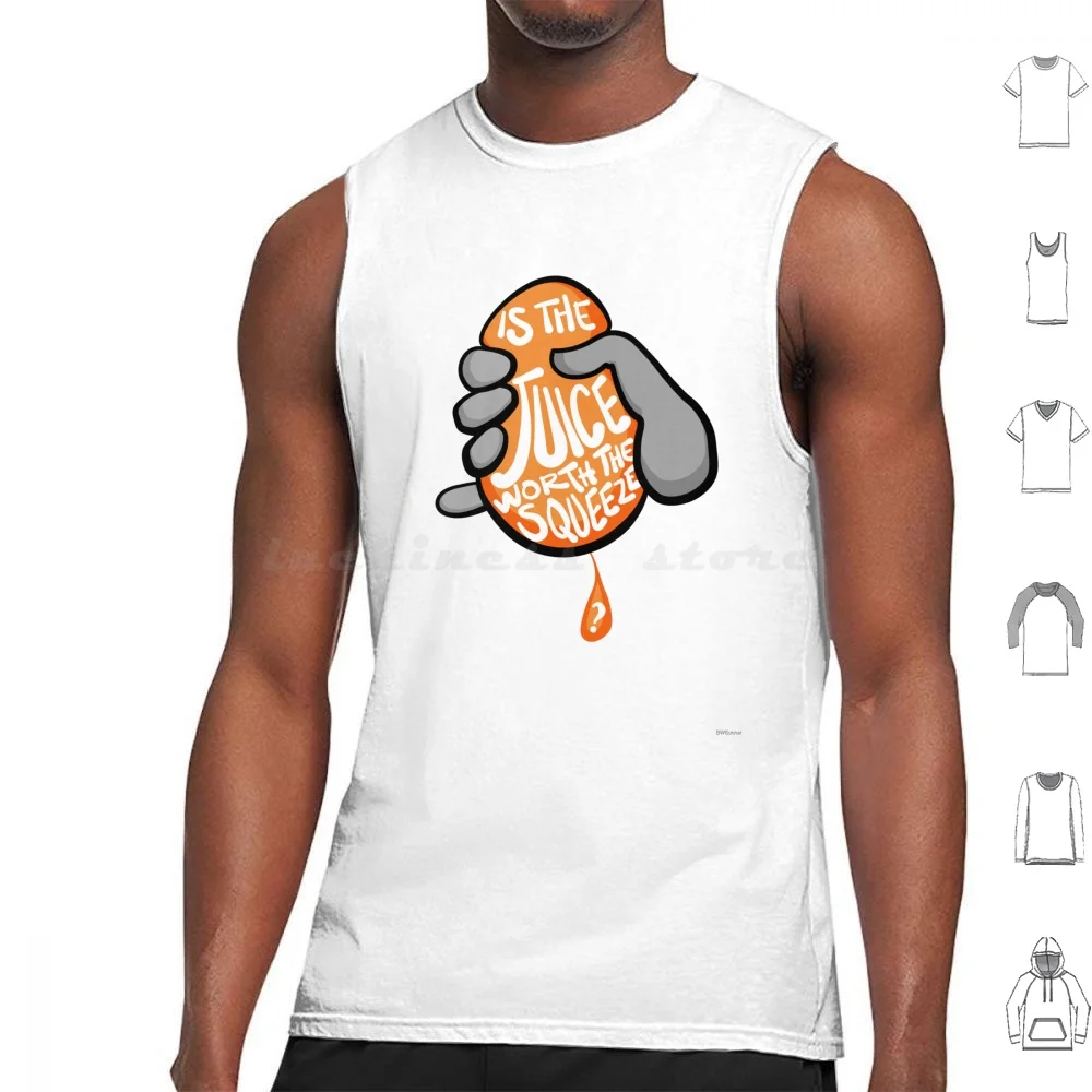 Is The Juice Worth The Squeeze ? Tank Tops Vest Sleeveless Is The Juice Worth The Squeeze Juice Squeeze Orange Gray