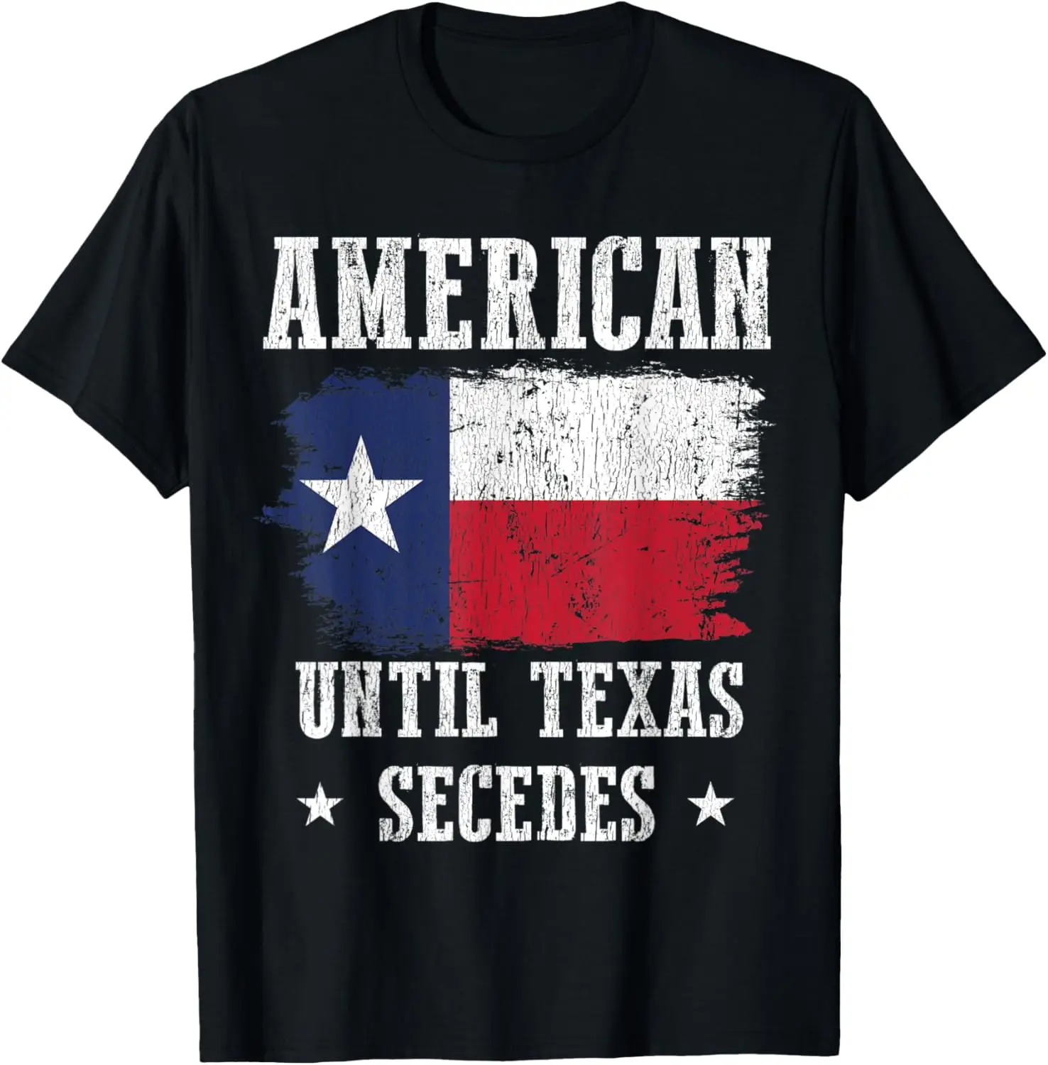 

American Until Texas Secedes Texas Texan State Flag Texit T-Shirt