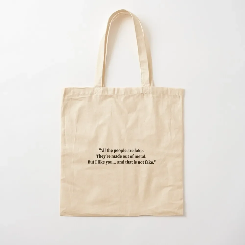 

Wilhelm Young Royals all the people are fake, they're made of metal. but i like you and that is not fake quote Tote Bag