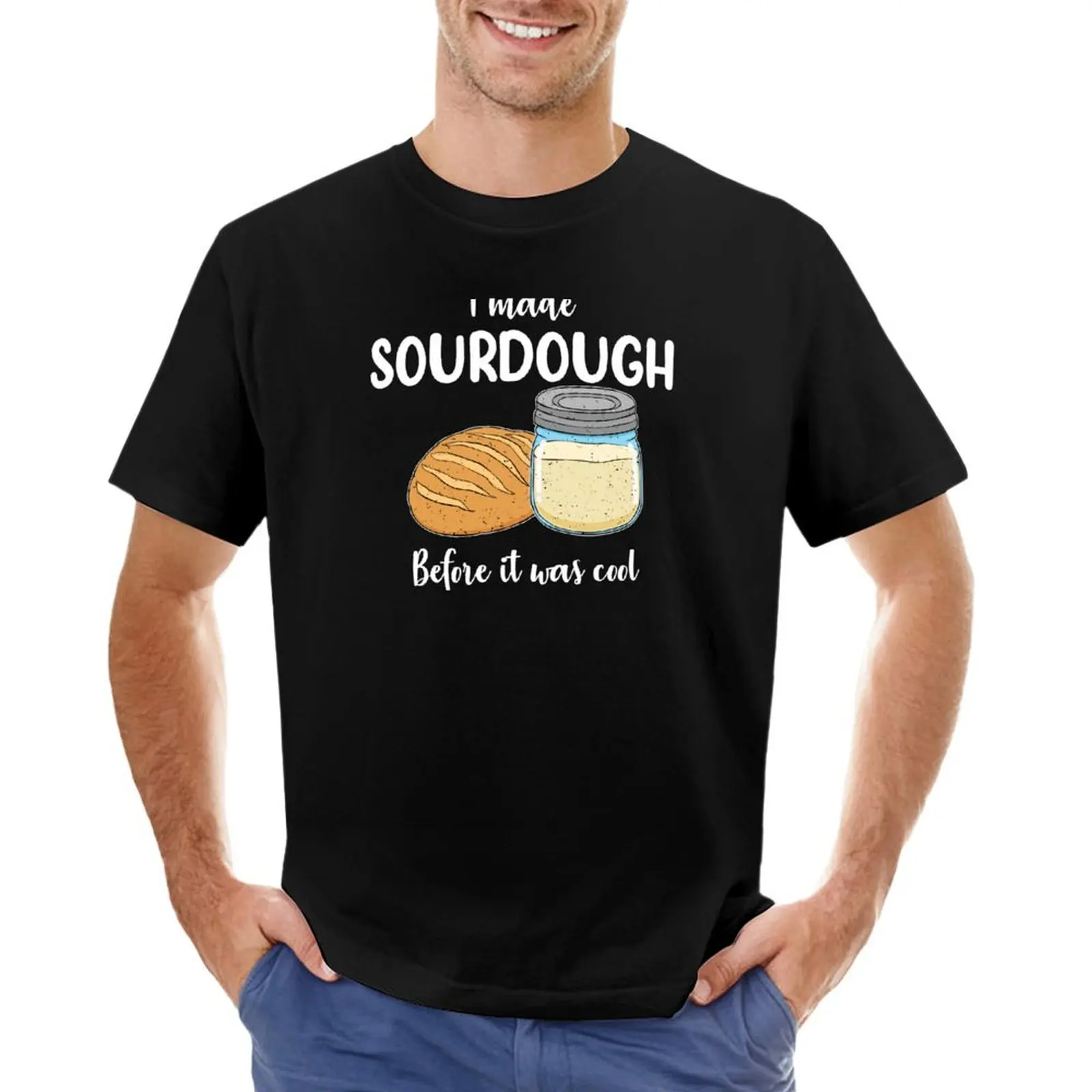 Sourdough Baker I Made Sourdough Before it Was Cool print T-Shirt plus size clothes korean fashion men t shirt