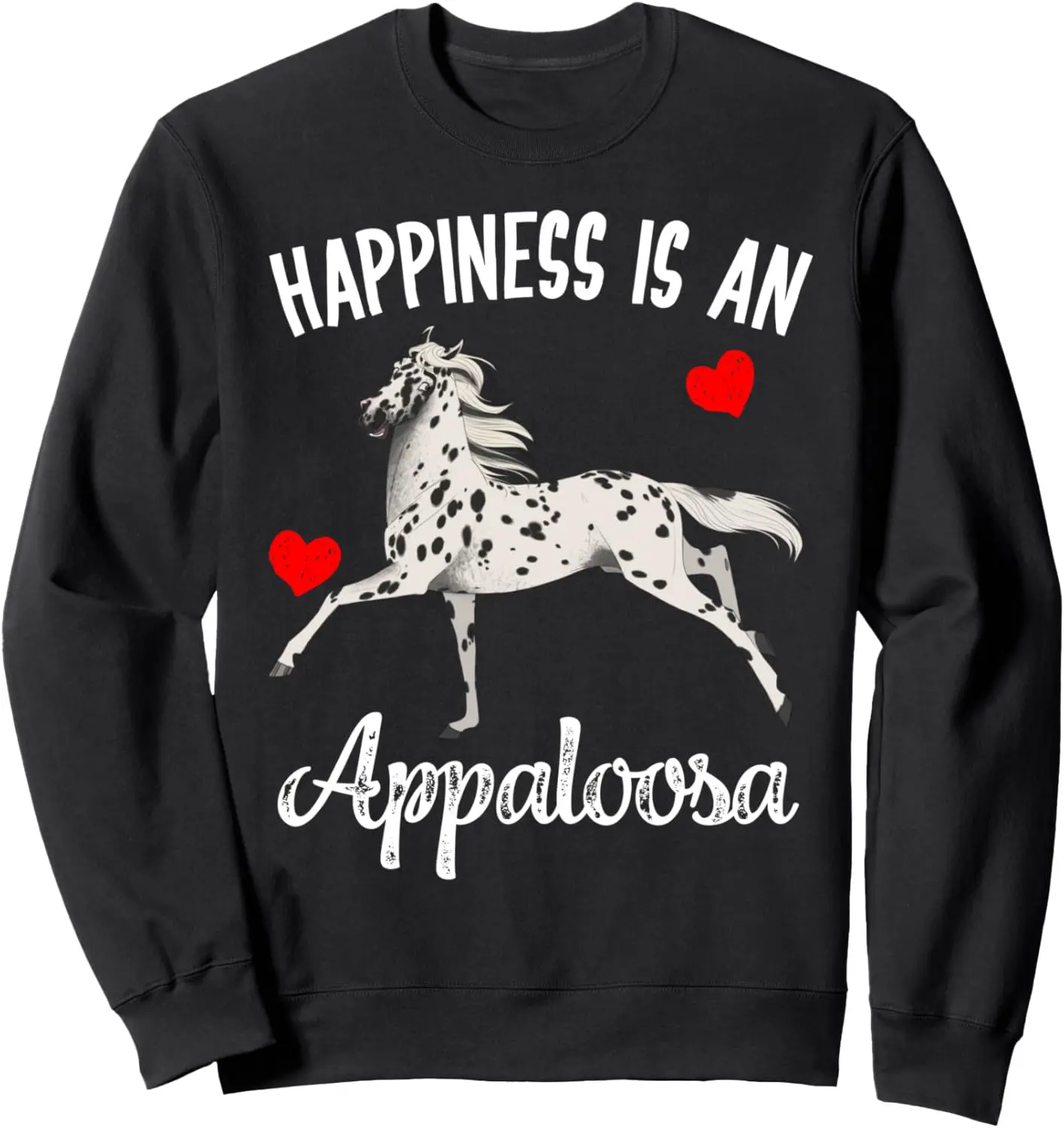 Happiness Is An Appaloosa Horse Rider Racing Gift Sweatshirt