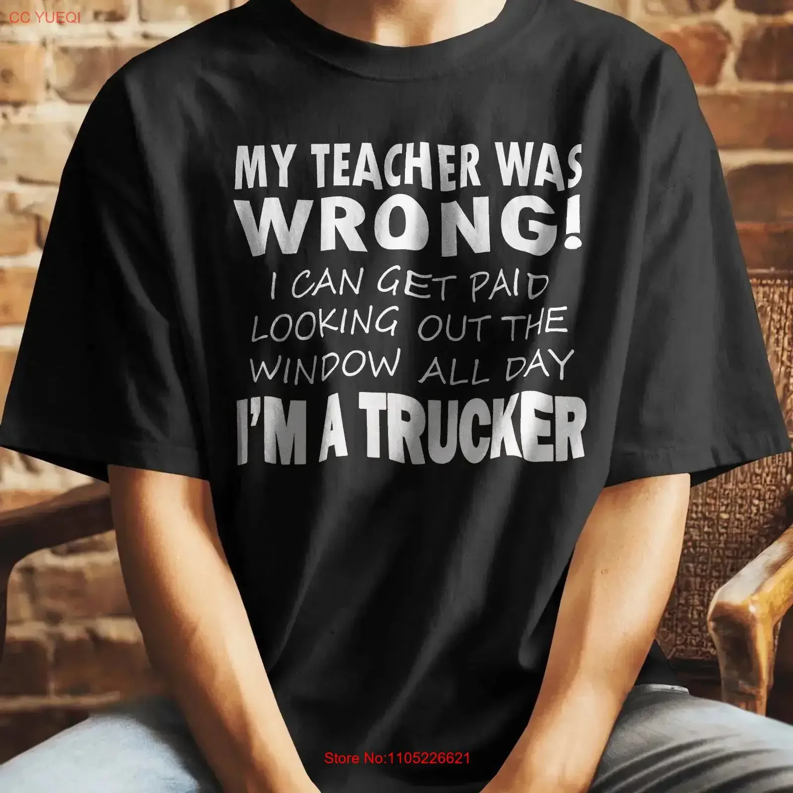 Trucker T Shirt My Teacher Was Wrong I Can Get Paid Looking Out The Window All Day semi truck driver 10 wheeler gift idea for