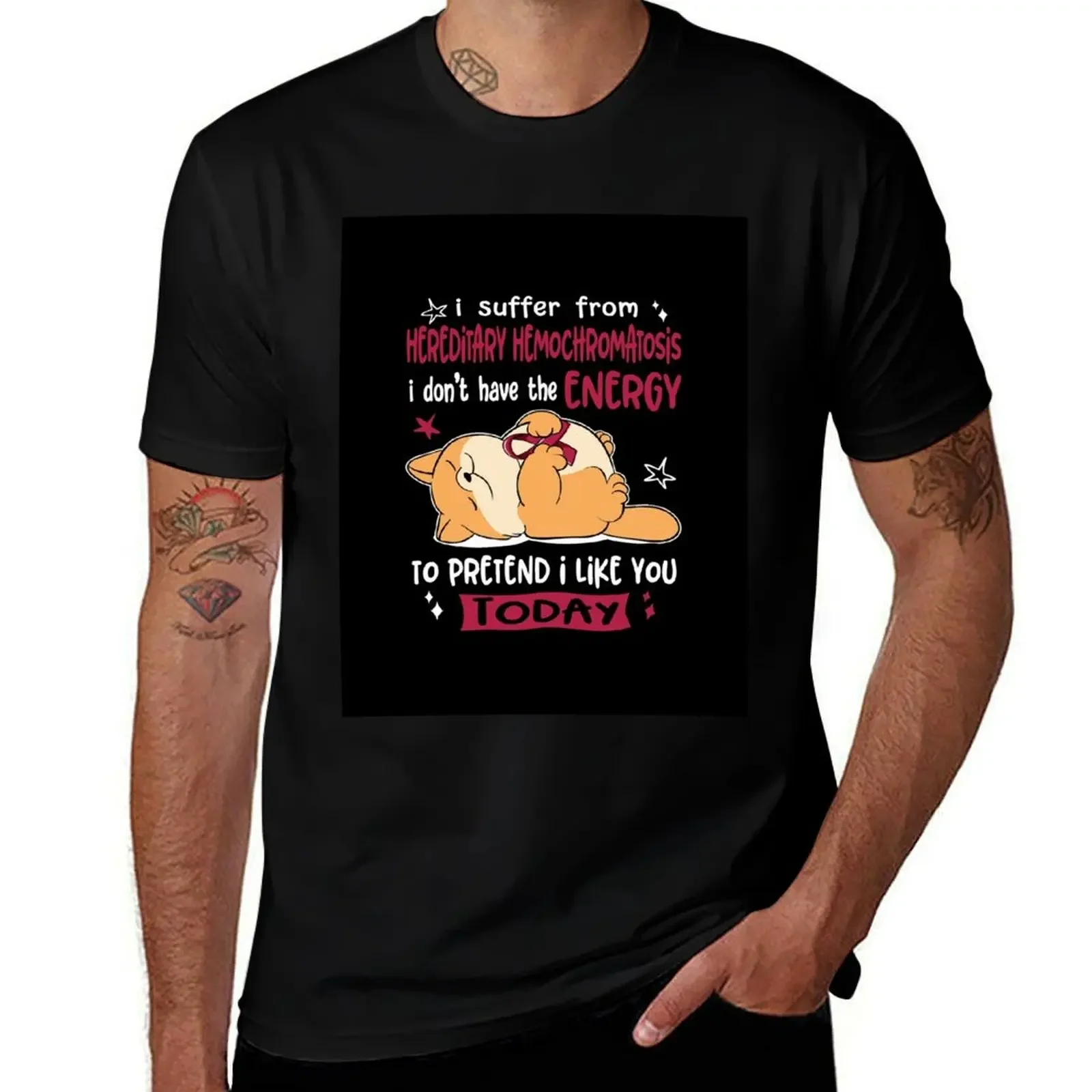 

Hereditary Hemochromatosis Awareness - I suffer from Hereditary Hemochromatosis i do not have the ENERGY to pretend i li T-Shirt