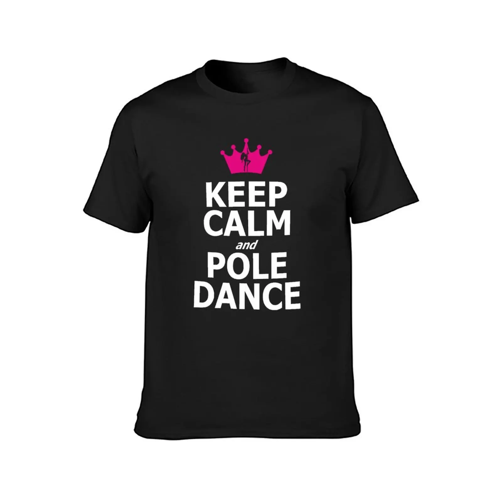 KEEP Calm and POLE DANCE white text T-Shirt quick drying cute clothes Blouse blacks black t shirts for men