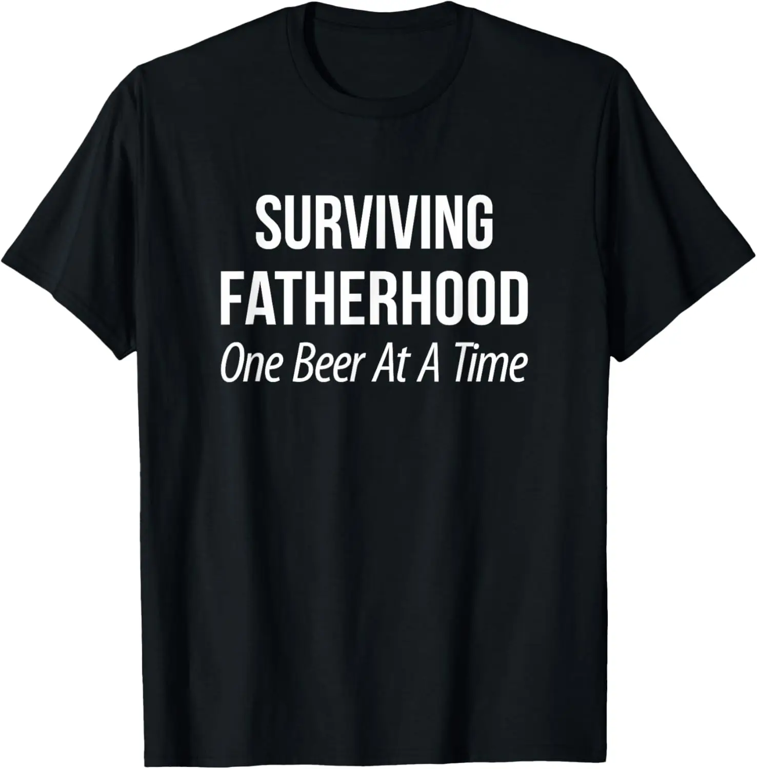 Surviving Fatherhood - One Beer At A Time - T-Shirt