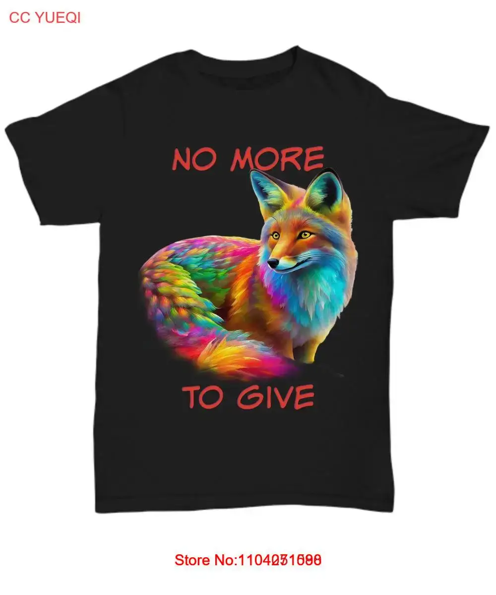 No More Fox to Give - Cute Funny Fox T-Shirt - Unisex Tee