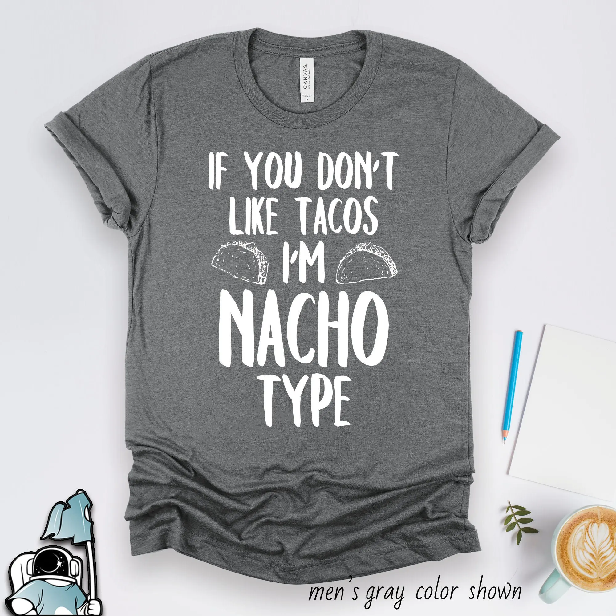 Nacho T Shirt Taco I'm Type Tacos Mexican Food Cinco de Mayo s