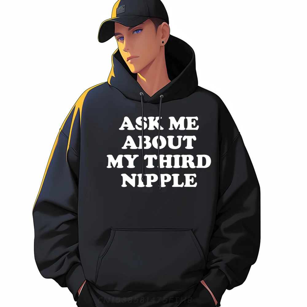 

Ask Me About My Thirty Nipple Hoodies Oversized Long Sleeve Outdoor Discount Mens Sweatshirt Round Neck Printed Coats