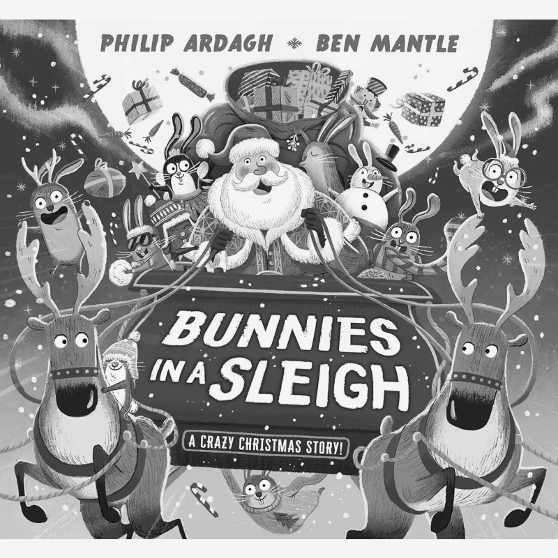 

Ben MantleBunnies In A Sleigh A Crazy Christmas Story Philip Ardagh Walker UK 9781529507126 Book