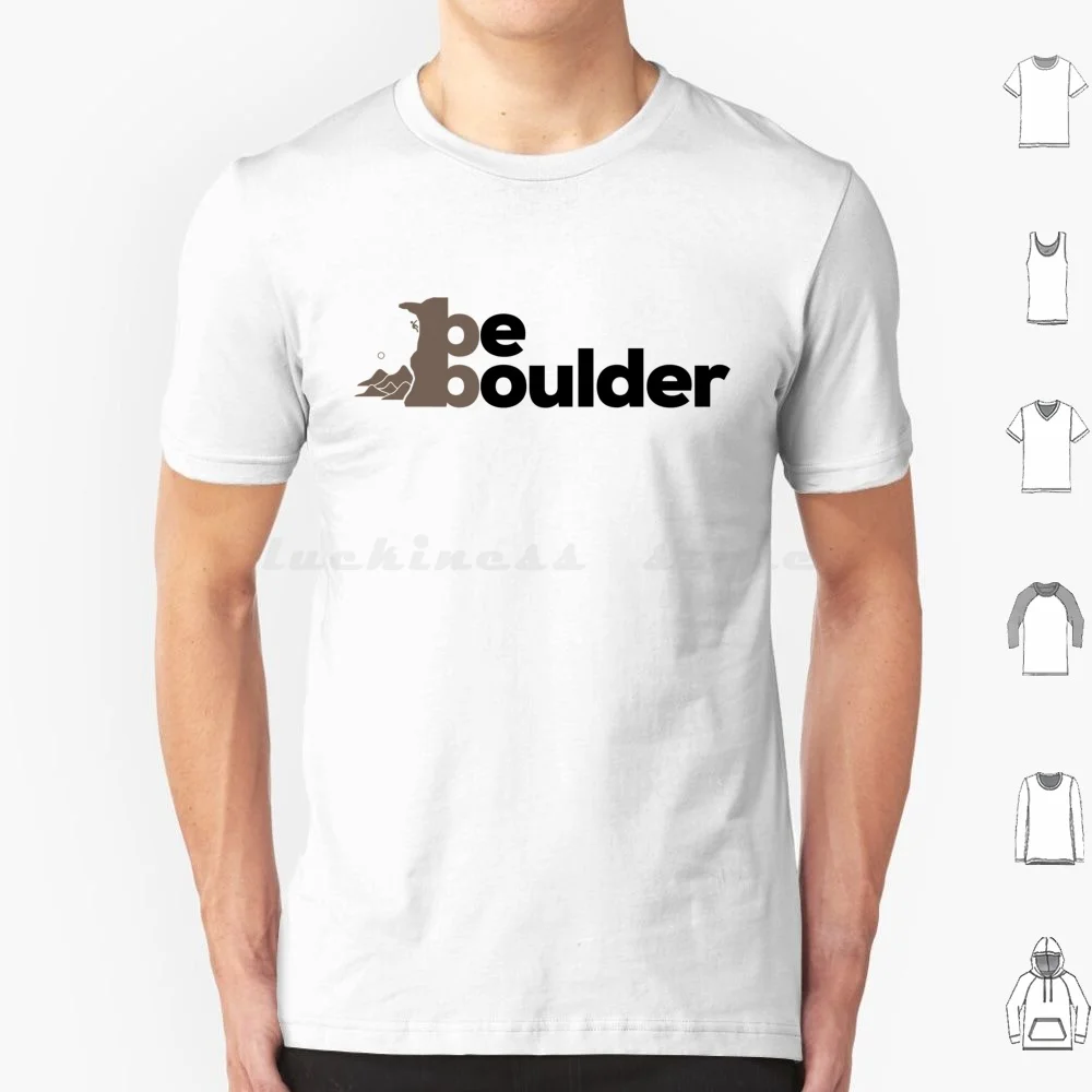 Be Boulder. Rock Climbing. Bouldering T Shirt Big Size 100% Cotton Bouldering Boulderer Boulder Funny Bouldering Climbing