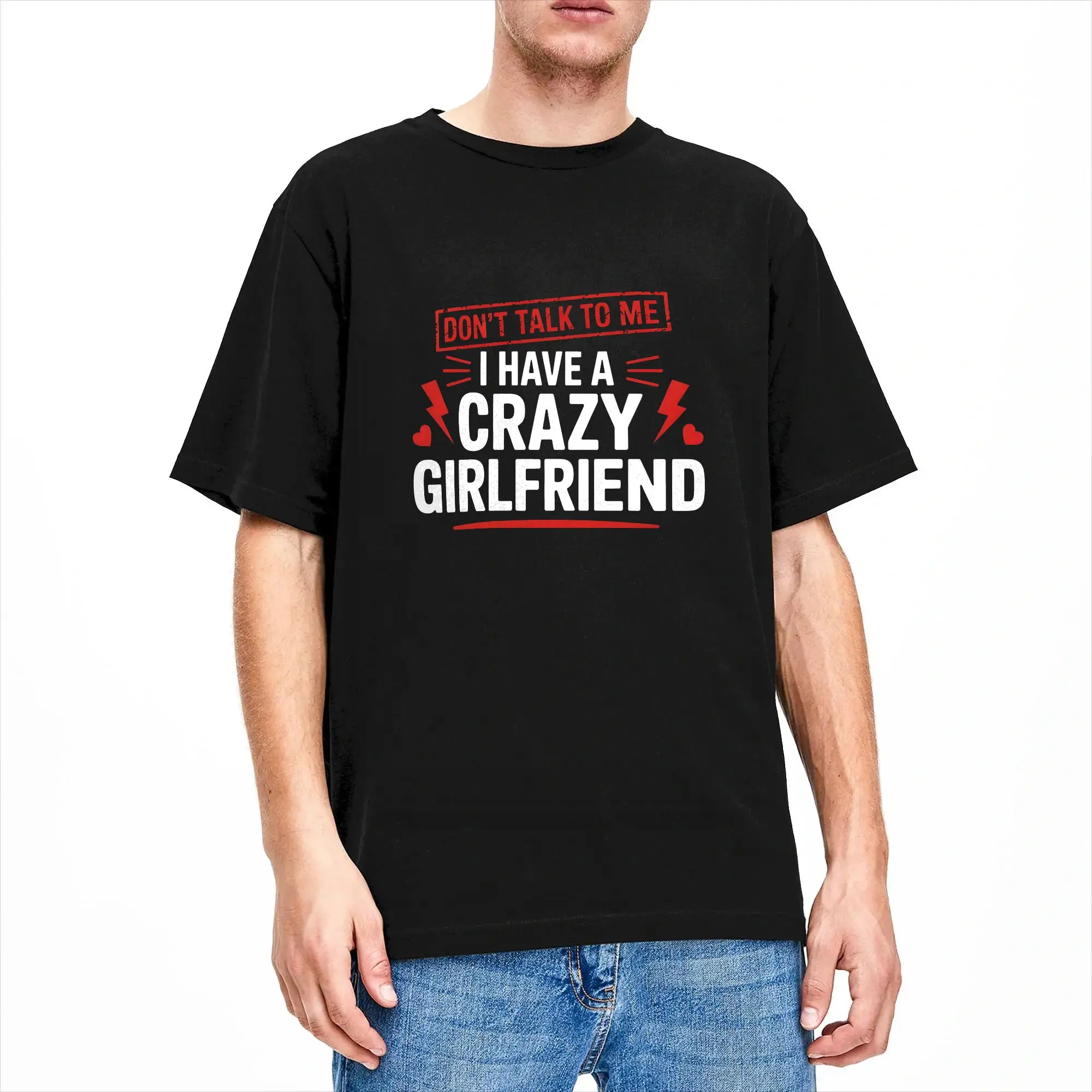 Don‘t Talk to Me I Have A Crazy Girlfriend T-Shirt Summer  Vintage T-Shirts Cotton Harajuku Tee Shirt For Men Casual Tees