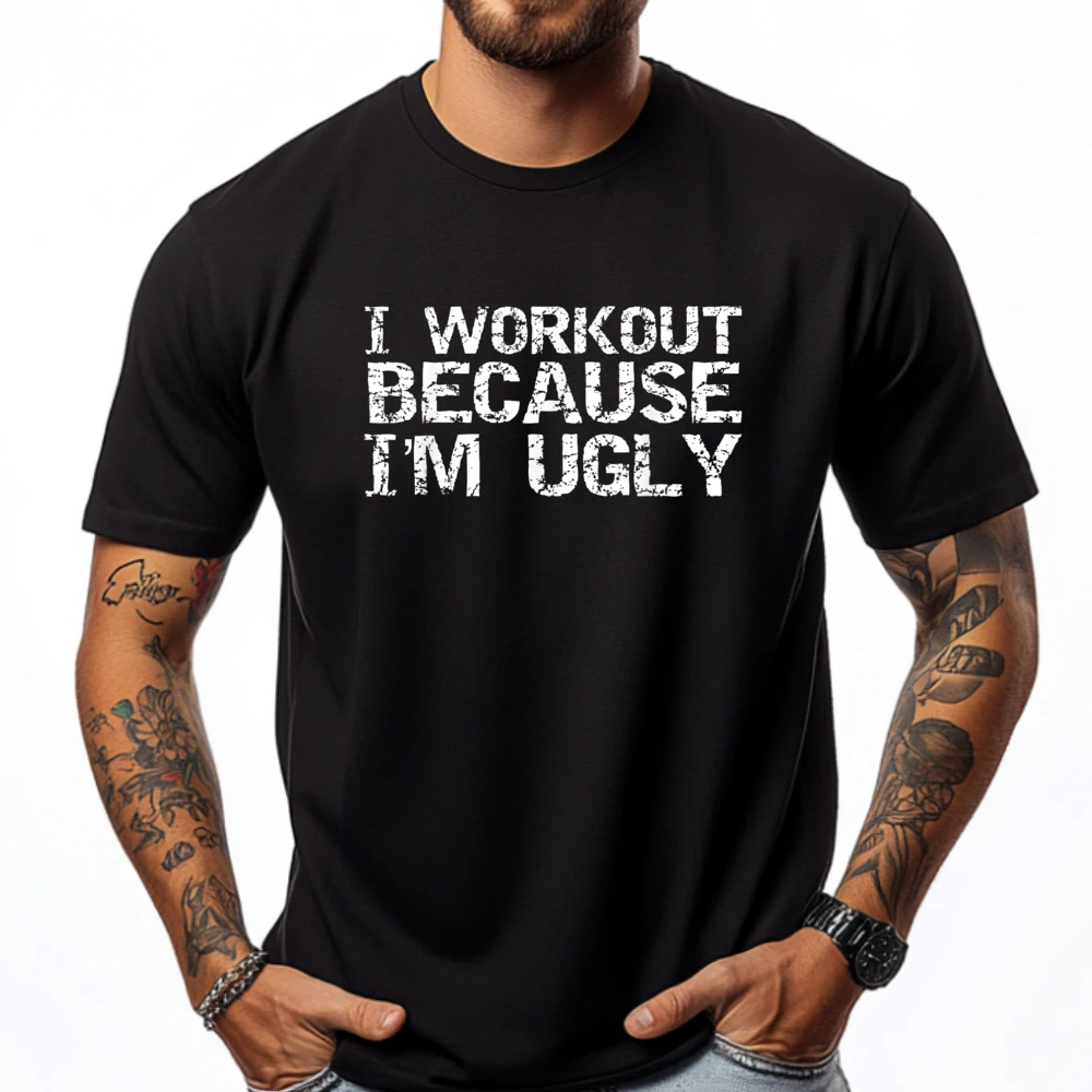 

I Workout Because I M Ugly For Men Fitness Streetwear Men Camisas De Hombre Easter Sunday Graphic Tee Shirt