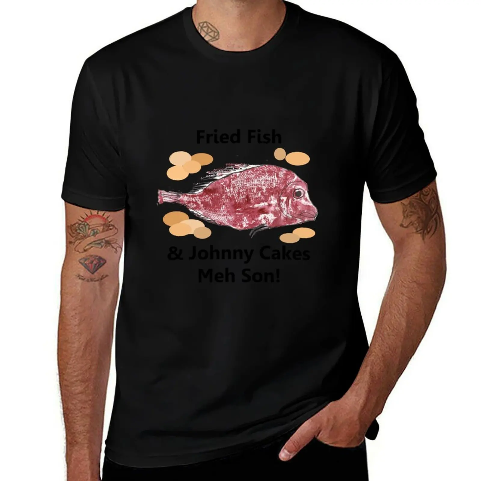 

Fried Fish & Johnny Cake Meh Son T-Shirt funny t shirts dark humor funny t shirts man cotton t shirts man 100% T-Shirt