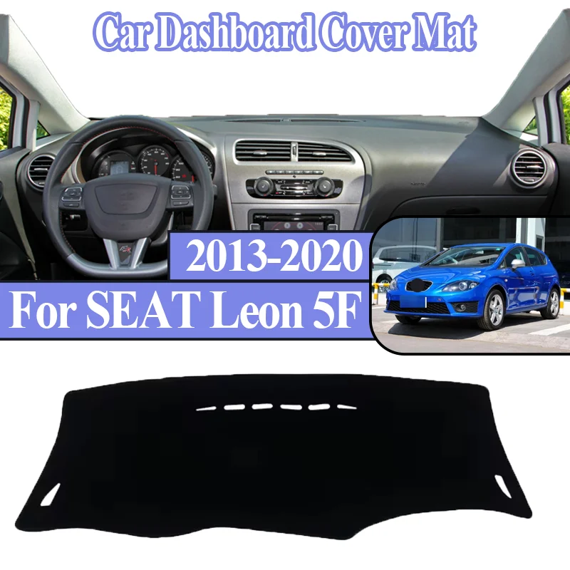 

For SEAT Leon 5F MK3 3th 2013 2014~2020 Anti-Slip Car Center Console Dash Mat Sunshade Dashmat Dashboard Cover Mat Accessories