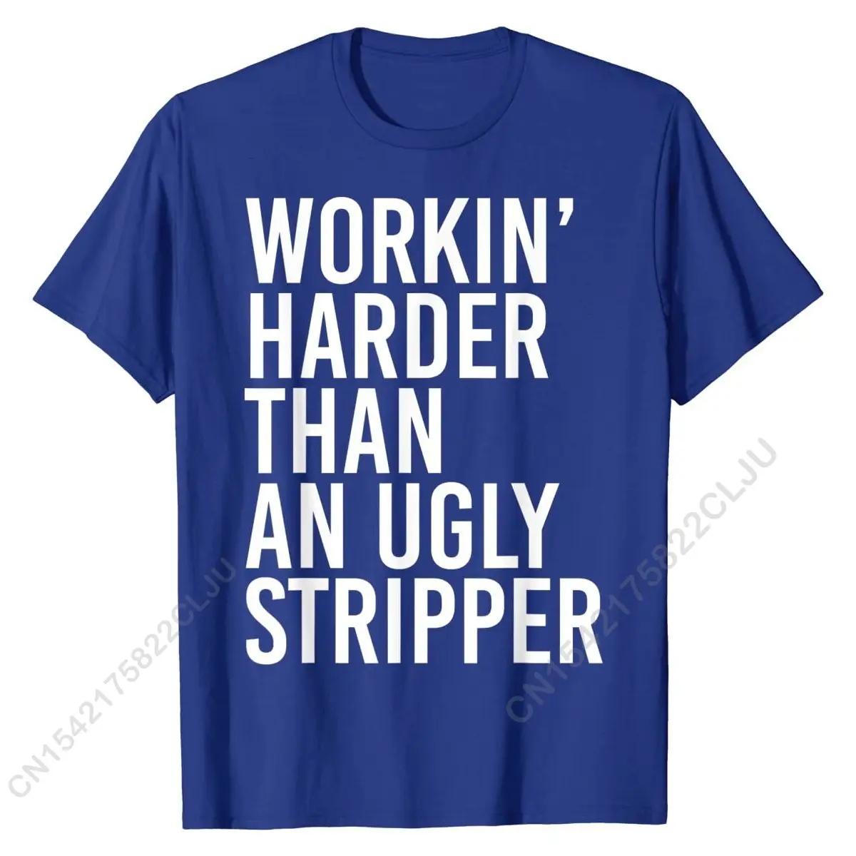 Mens Working Harder Than An Ugly Stripper Funny T-Shirt T Shirt Tees New Design Cotton Custom Crazy Men